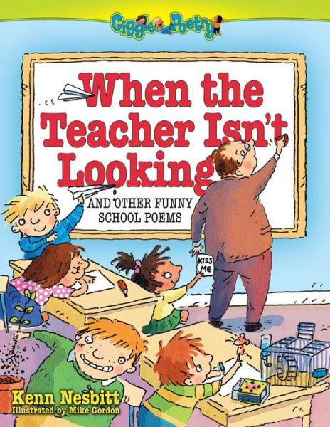 Cover for Kenn Nesbitt · When The Teacher Isn't Looking: And Other Funny School Poems - Giggle Poetry (Paperback Book) (2010)