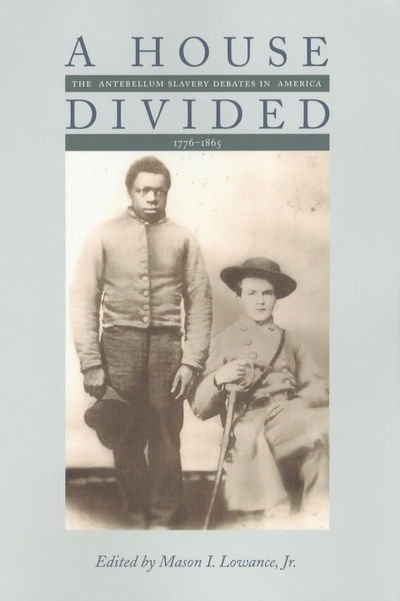 Cover for Mason I Lowance · A House Divided: The Antebellum Slavery Debates in America, 1776-1865 (Taschenbuch) (2003)