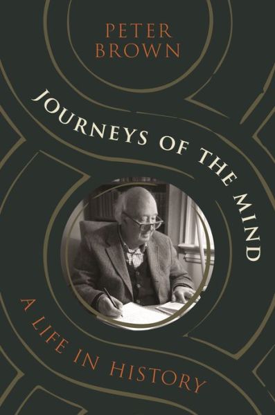 Cover for Peter Brown · Journeys of the Mind: A Life in History (Hardcover Book) (2023)