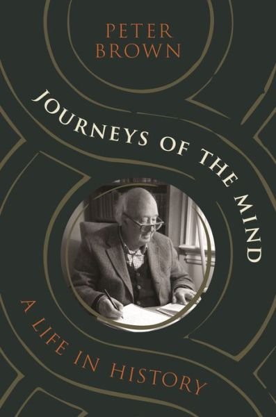 Cover for Peter Brown · Journeys of the Mind: A Life in History (Hardcover bog) (2023)