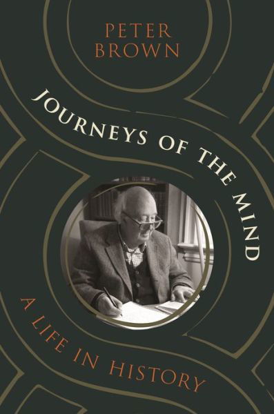 Cover for Peter Brown · Journeys of the Mind: A Life in History (Innbunden bok) (2023)