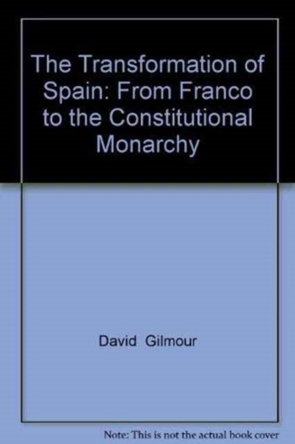 Cover for David Gilmour · The Transformation of Spain: From Franco to the Constitutional Monarchy (Paperback Bog) [New edition] (1986)