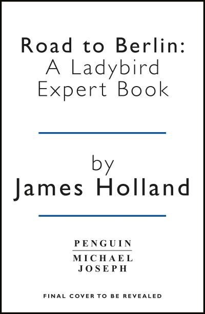 Cover for Holland, James (Author) · Victory in Europe 1944-1945: A Ladybird Expert Book: (WW2 #11) - The Ladybird Expert Series (Hardcover Book) (2023)