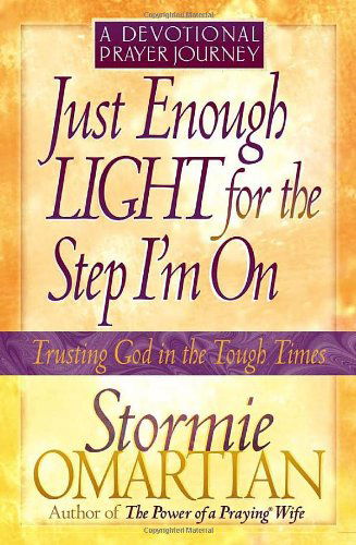 Cover for Stormie Omartian · Just Enough Light for the Step I'm On--a Devotional Prayer Journey (Trusting God in the Tough Times) (Taschenbuch) (2002)