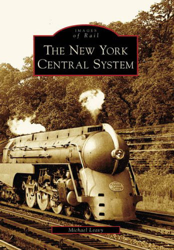 Cover for Michael Leavy · The New York Central System (Ny)  (Images of Rail) (Pocketbok) [1st edition] (2006)