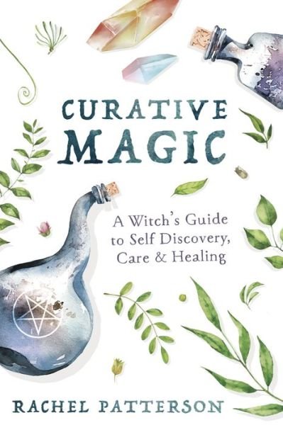 Cover for Rachel Patterson · Curative Magic: A Witch’s Guide to Self-Discovery, Care and Healing (Pocketbok) (2020)