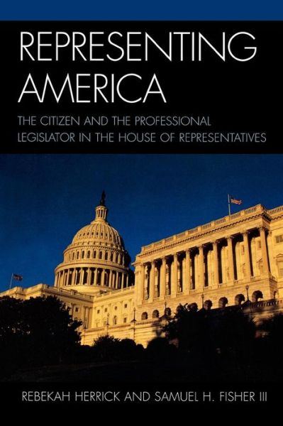 Cover for Rebekah Herrick · Representing America: The Citizen and the Professional Legislator in the House of Representatives (Paperback Book) (2008)