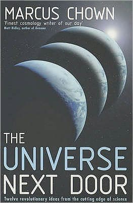 The Universe Next Door: Twelve Mind-blowing Ideas from the Cutting Edge of Science - Marcus Chown - Książki - Headline Publishing Group - 9780747235286 - 6 stycznia 2003