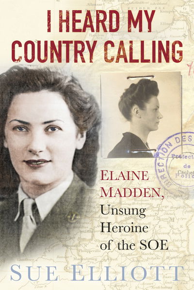 Cover for Sue Elliott · I Heard My Country Calling: Elaine Madden, SOE Agent (Paperback Book) (2021)