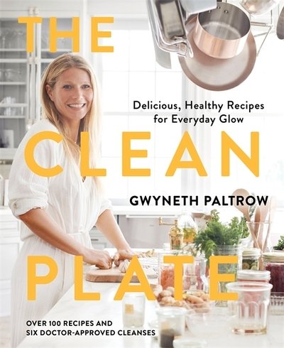 The Clean Plate: Delicious, Healthy Recipes for Everyday Glow - Gwyneth Paltrow - Books - Little, Brown Book Group - 9780751575286 - January 10, 2019