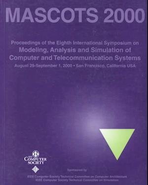 Cover for IEEE Computer Society · 8th International Symposium on Modeling, Analysis, and Simulation of Computer and Telecommunications Systems (Mascots 2000) (Pocketbok) (2000)