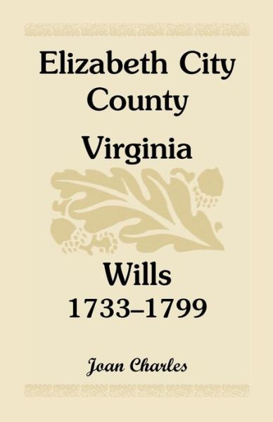 Cover for Joan Charles · Elizabeth City County, Virginia, Wills, 1733-1799 (Paperback Book) (2013)