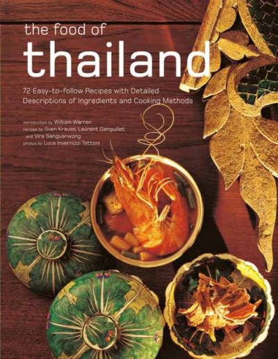 The Food of Thailand: 72 Easy-to-Follow Recipes with Detailed Descriptions of Ingredients and Cooking Methods - Sven Krauss - Books - Periplus Editions - 9780794608286 - August 15, 2023