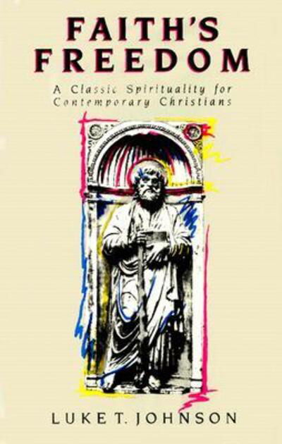 Cover for Luke Timothy Johnson · Faith's Freedom: A Classic Spirituality for Contemporary Christians (Paperback Bog) (1990)