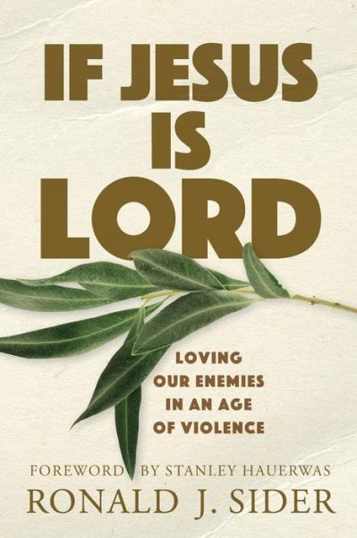 Cover for Ronald J. Sider · If Jesus Is Lord: Loving Our Enemies in an Age of Violence (Paperback Book) (2019)