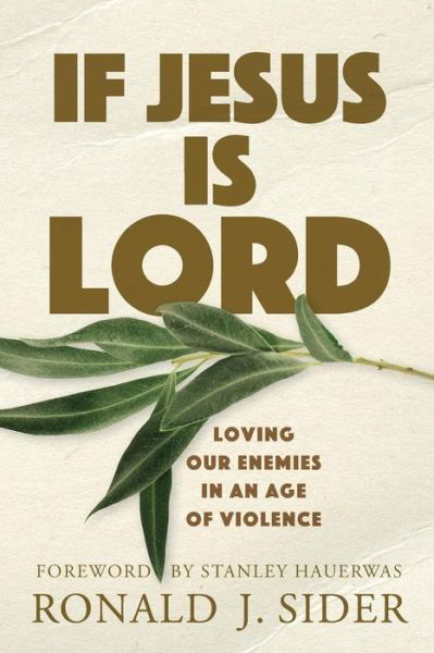 Cover for Ronald J. Sider · If Jesus Is Lord: Loving Our Enemies in an Age of Violence (Pocketbok) (2019)