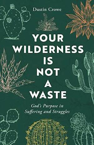 Cover for Dustin Crowe · Your Wilderness is Not a Waste (Paperback Book) (2025)