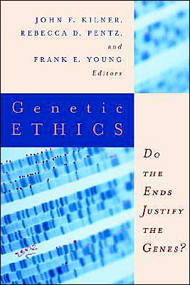 Cover for John F Kilner · Genetic Ethics: Do the Ends Justify the Genes? (Pocketbok) (1997)