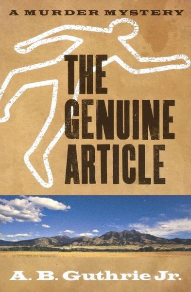 The Genuine Article - A. B. Guthrie Jr. - Kirjat - University of Nebraska Press - 9780803230286 - torstai 1. huhtikuuta 2010