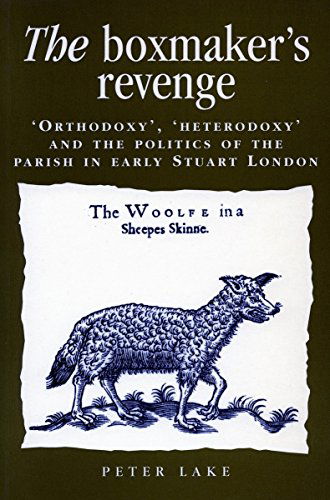 Cover for Peter Lake · The Boxmaker?s Revenge: ?orthodoxy,? ?heterodoxy,? and the Politics of the Parish in Early Stuart London (Paperback Book) (2002)