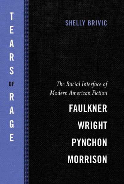 Cover for Shelly Brivic · Tears of Rage: The Racial Interface of Modern American Fiction-Faulkner, Wright, Pynchon, Morrison - Southern Literary Studies (Paperback Book) (2015)