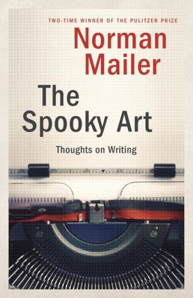 Cover for Norman Mailer · The Spooky Art: Thoughts on Writing (Paperback Bog) (2004)