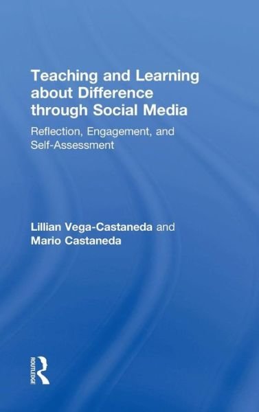 Cover for Lillian Vega-Castaneda · Teaching and Learning about Difference through Social Media: Reflection, Engagement, and Self-assessment (Hardcover Book) (2019)