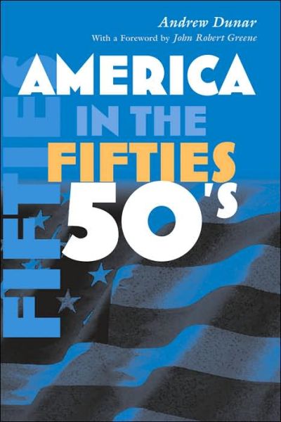 America in the Fifties - America in the Twentieth Century - Andrew J. Dunar - Books - Syracuse University Press - 9780815631286 - November 7, 2006