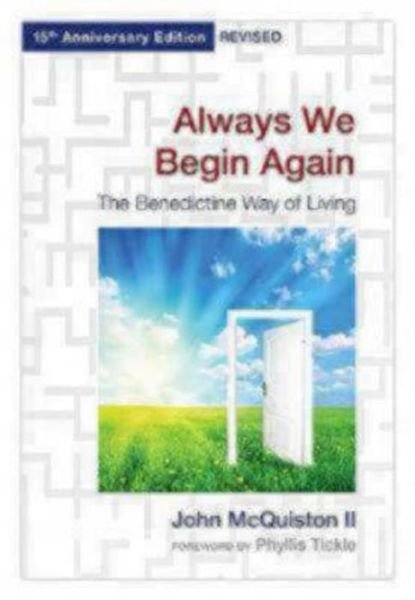 Cover for John McQuiston II · Always We Begin Again: The Benedictine Way of Living, 15th Anniversary Edition Revised (Paperback Book) [15 Rev Anv edition] (2011)