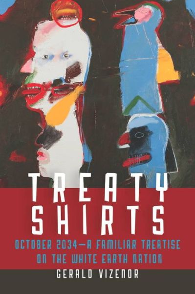 Cover for Gerald Vizenor · Treaty Shirts: October 2034—A Familiar Treatise on the White Earth Nation (Hardcover Book) (2016)