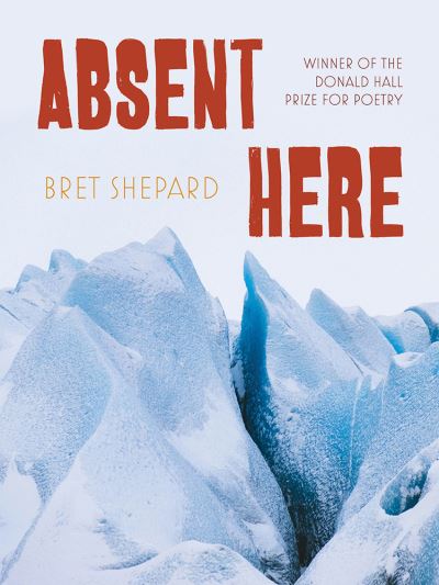 Absent Here: Poems - Bret Shepard - Książki - University of Pittsburgh Press - 9780822967286 - 8 października 2024