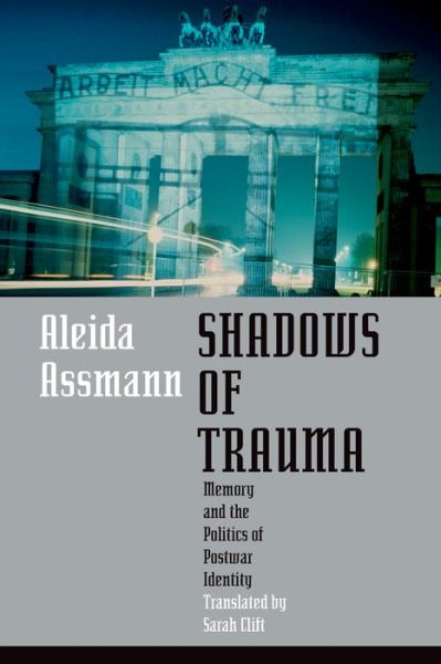 Cover for Aleida Assmann · Shadows of Trauma: Memory and the Politics of Postwar Identity (Taschenbuch) (2015)