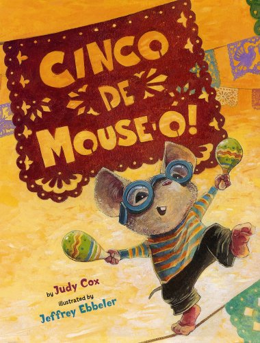 Cinco De Mouse-O! - Adventures of Mouse - Judy Cox - Livros - Holiday House Inc - 9780823423286 - 2011