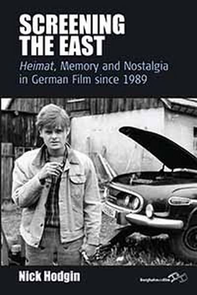 Cover for Nick Hodgin · Screening the East: Heimat, Memory and Nostalgia in German Film since 1989 - Film Europa (Hardcover bog) (2011)