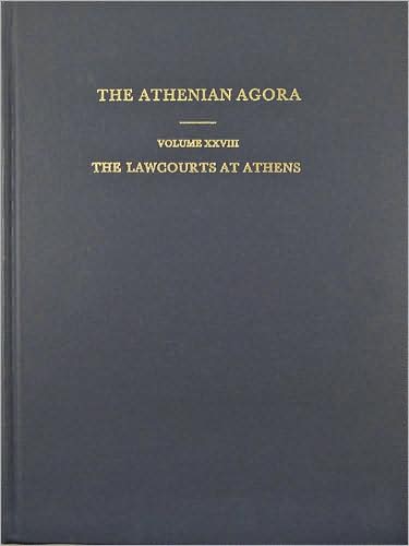 Cover for Alan L. Boegehold · The Lawcourts at Athens: Sites, Buildings, Equipment, Procedure, and Testimonia - Athenian Agora (Hardcover Book) [Volume XXVIII edition] (1995)