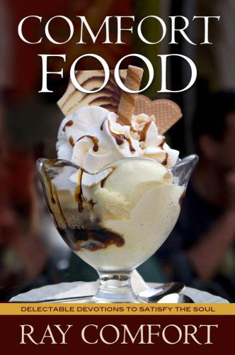 Cover for Ray Comfort · Comfort Food: Delectable Devotions to Satisfy the Soul (Paperback Book) (2008)