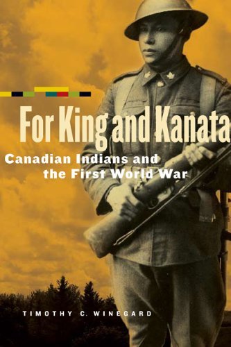 Cover for Timothy C. Winegard · For King and Kanata: Canadian Indians and the First World War (Taschenbuch) (2012)