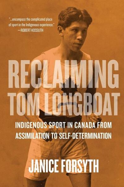 Cover for Janice Forsyth · Reclaiming Tom Longboat: Indigenous Self-Determination in Canadian Sport (Paperback Book) (2020)