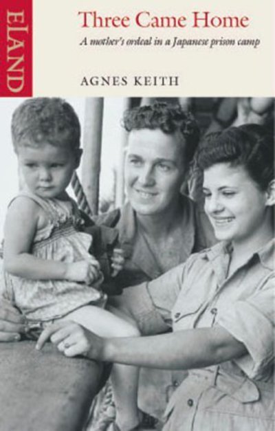 Three Came Home - Agnes Keith - Livros - Eland Publishing Ltd - 9780907871286 - 30 de outubro de 2002