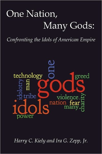 Cover for Jr. Ira G Zepp · One Nation, Many Gods: Confronting the Idols of American Empire (Paperback Book) (2011)