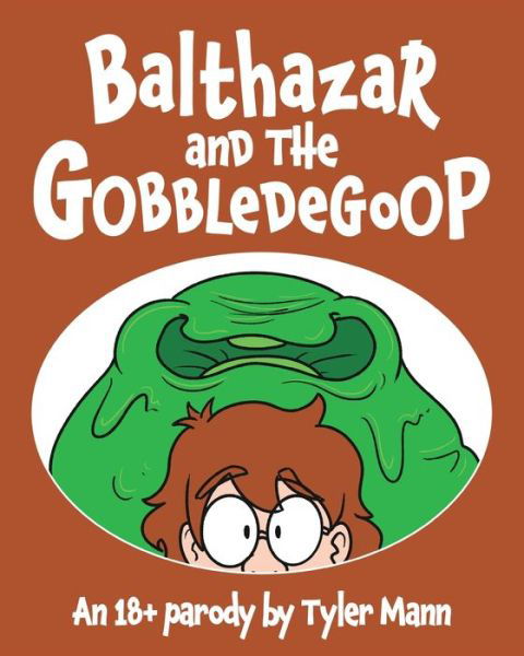 Cover for Tyler Mann · Balthazar and the Gobbledegoop (Paperback Book) (2021)