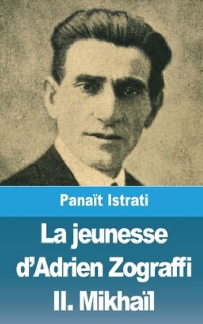 Cover for Pana?t Istrati · La jeunesse d'Adrien Zograffi: Volume II: Mikha?l (Paperback Book) (2021)