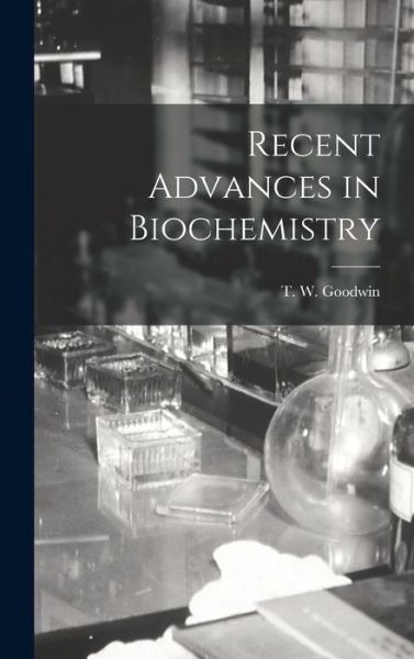 Cover for T W (Trevor Walworth) Goodwin · Recent Advances in Biochemistry (Hardcover bog) (2021)