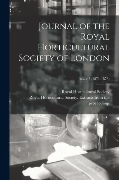 Cover for Royal Horticultural Society (Great Br · Journal of the Royal Horticultural Society of London; n.s. v.3 (1871-1873) (Pocketbok) (2021)