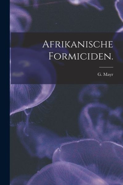 Cover for G Mayr · Afrikanische Formiciden. (Paperback Book) (2021)