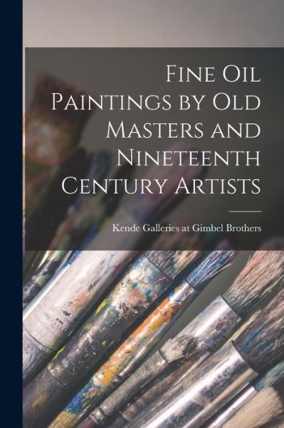 Cover for Kende Galleries at Gimbel Brothers · Fine Oil Paintings by Old Masters and Nineteenth Century Artists (Paperback Book) (2021)