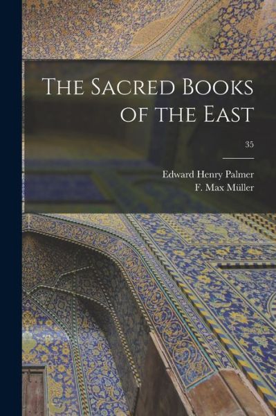 The Sacred Books of the East; 35 - Edward Henry 1840-1882 Palmer - Books - Legare Street Press - 9781014972286 - September 10, 2021
