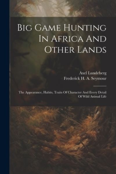 Cover for Axel Lundeberg · Big Game Hunting in Africa and Other Lands (Book) (2023)