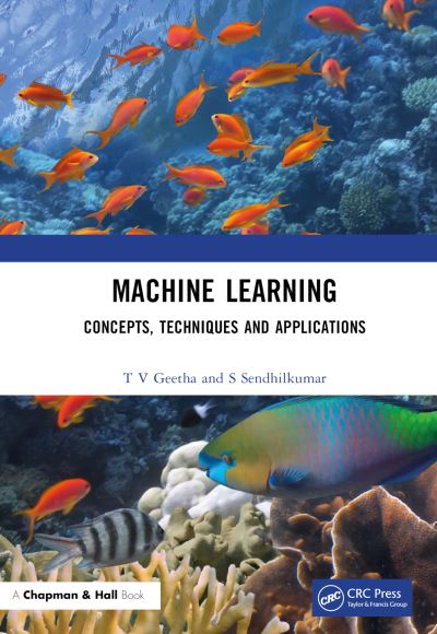 Cover for Geetha, T V (Anna University, India) · Machine Learning: Concepts, Techniques and Applications (Innbunden bok) (2023)