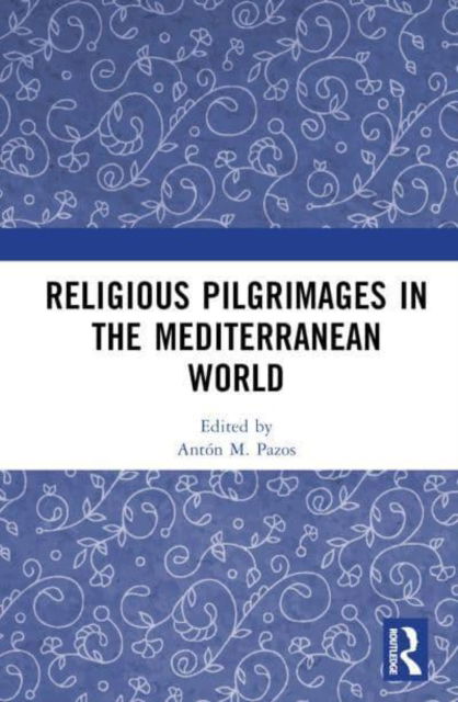 Religious Pilgrimages in the Mediterranean World -  - Książki - Taylor & Francis Ltd - 9781032309286 - 27 lutego 2023